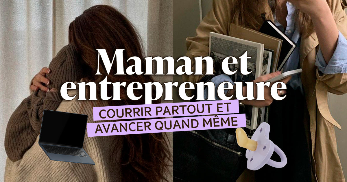 Maman et entrepreneure : Courir partout et avancer quand même